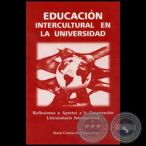 EDUCACIÓN INTERCULTURAL EN LA UNIVERSIDAD - Autora: MARTA CANESE DE ESTIGARRIBIA - Año 2010